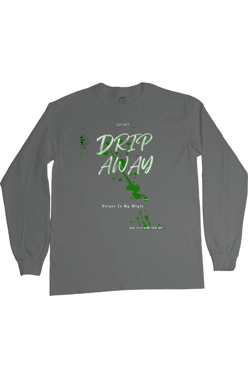 I just want to DRIPAWAY by42dpd Accent Dark Green Ultra Long Sleeve