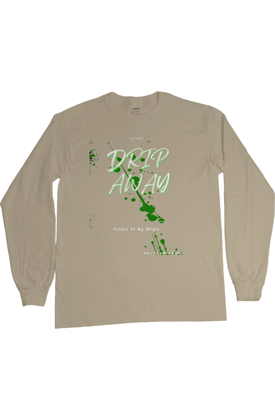 I just want to DRIPAWAY by42dpd Accent Dark Green Ultra Long Sleeve