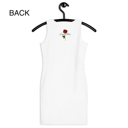 I am a Rose Ladies Graphic Bodycon Dress - White All Matched Out Apparel I am a Rose Ladies Graphic Bodycon Dress - White All Matched Out Apparel